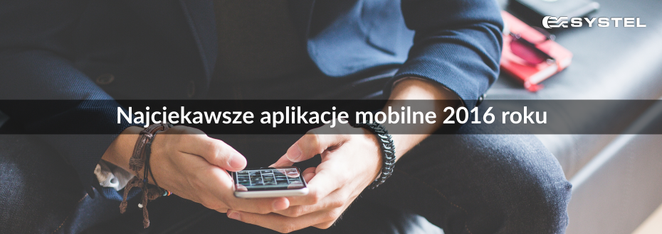 Najciekawsze aplikacje mobilne 2016 roku