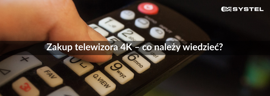 Zakup telewizora 4K – co należy wiedzieć?